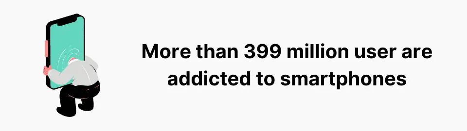 More than 399 million user are addicted to smartphones
